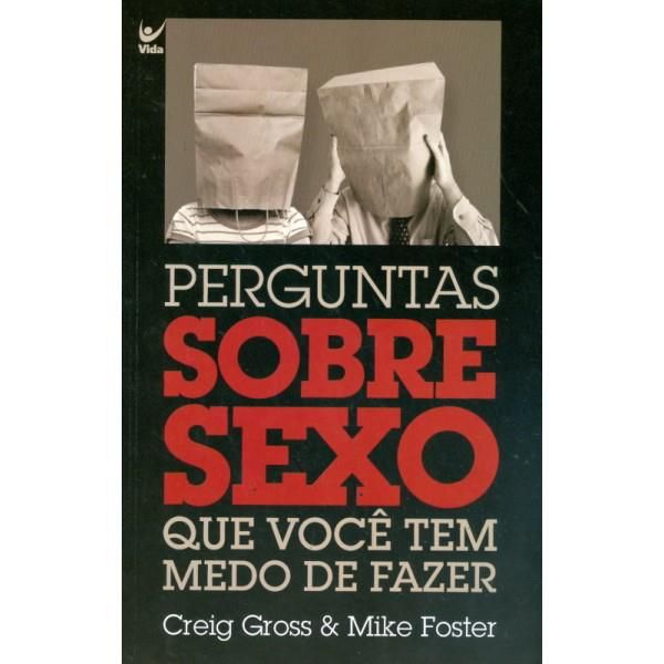 Perguntas Sobre Sexo que Você Tem Medo de Fazer